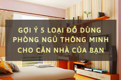 Gợi ý 5 loại đồ dùng phòng ngủ thông minh cho căn nhà của bạn