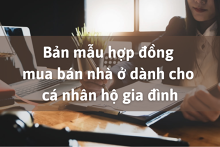 Tham khảo bản mẫu hợp đồng mua bán nhà ở dành cho cá nhân, hộ gia đình mới nhất 2021