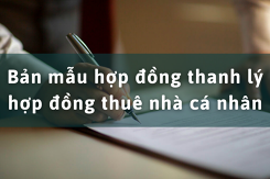 Tham khảo bản mẫu hợp đồng thanh lý hợp đồng thuê nhà cá nhân hiện hành 2021