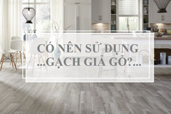 Có nên dùng gạch giả gỗ cho nền nhà không?