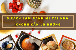Gợi ý 5 cách làm bánh mì tại nhà không cần lò nướng dễ làm