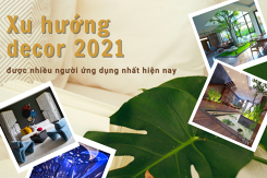 5 xu hướng decor được ứng dụng nhiều nhất trong năm 2021