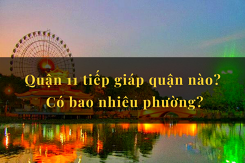 Quận 11 tiếp giáp quận nào? Có bao nhiêu phường?