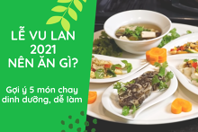 Lễ Vu Lan 2021 nên ăn gì: Gợi ý 5 món chay dinh dưỡng, dễ làm với vài bước đơn giản
