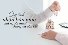 Tham khảo quy trình và những lưu ý khi nhận bàn giao nhà chung cư