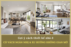Gợi ý cách thiết kế nhà ở có vách ngăn nhẹ và xu hướng không gian mở