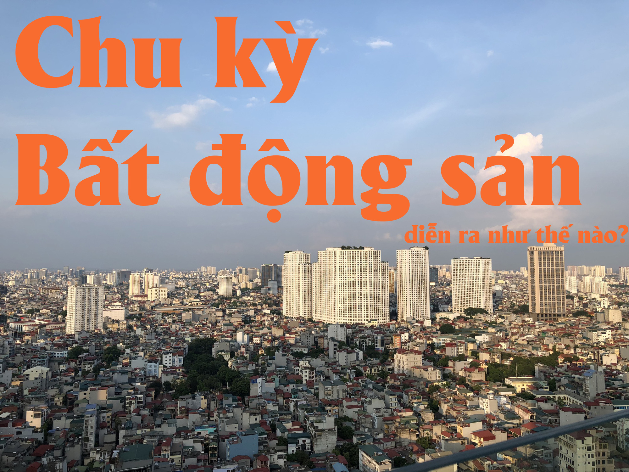 Nhìn lại những chu kỳ bất động sản quá khứ, kịch bản sốt đất liệu có lặp lại? - Ảnh 1.