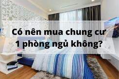 Có nên mua chung cư 1 phòng ngủ không? Một số yếu tố cần cân nhắc trước khi mua
