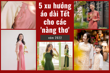 5 xu hướng áo dài Tết 2022 cho các ‘nàng thơ’ đón chào năm mới