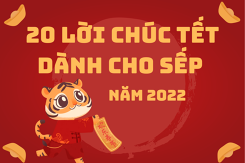 Gợi ý 20 lời chúc Tết độc đáo và ý nghĩa dành cho sếp năm 2022