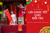 Gợi ý 20 lời chúc Tết đối tác hay và ý nghĩa nhất năm 2022