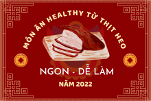 Hướng dẫn nấu 3 món ăn healthy từ thịt heo cho Tết 2022 vui khỏe