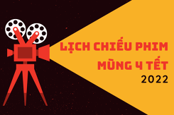 Chi tiết lịch chiếu phim mùng 4 Tết Nguyên đán 2022 theo tên phim