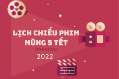 Chi tiết lịch chiếu phim mùng 5 Tết Nguyên đán 2022 theo tên phim