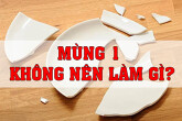 Mùng 1 không nên làm gì? Tránh những điều này để gặp may mắn