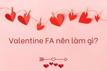 Ngày Lễ Tình nhân Valentine 2022 FA nên làm gì?