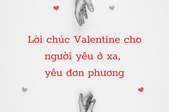 30 lời chúc Valentine cho những người yêu xa, yêu đơn phương năm 2022