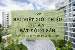 Top bài viết giới thiệu dự án bất động sản hay, đáng để tham khảo năm 2022