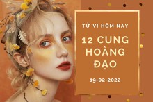 Tử vi hôm nay (19/2/2022) của 12 cung hoàng đạo: Bảo Bình có sở thích tiêu tiền, Song Tử gặp ‘sóng gió’ trong tình yêu