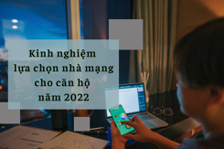 Ở chung cư nên dùng mạng gì? Kinh nghiệm lựa chọn nhà mạng cho căn hộ năm 2022