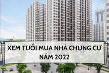 Tham khảo các cách xem tuổi mua nhà chung cư năm 2022