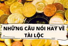 Top 20 câu nói hay về tài lộc đáng để tham khảo năm 2022