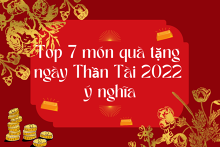 Top 7 món quà tặng ngày Thần Tài 2022 ý nghĩa, mang lại may mắn cho người nhận