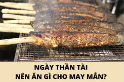 Ngày Thần Tài nên ăn gì cho may mắn, cả năm 2022 gặt hái nhiều tài lộc?