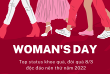 Top status khoe quà, đòi quà 8/3 độc đáo nên thử năm 2022