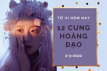 Tử vi hôm nay (2/3/2022) của 12 cung hoàng đạo: Bọ Cạp chú ý cơ hội, Bạch Dương chớ nên tính toán chi li