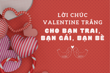 Top 30 lời chúc Valentine Trắng cho bạn trai, bạn gái, bạn bè ấn tượng nhất 2022