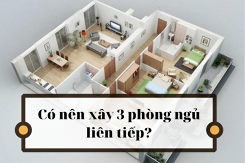 Có nên xây 3 phòng ngủ liên tiếp cho ngôi nhà của bạn?