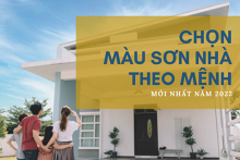 Cách chọn màu sơn nhà theo mệnh hợp phong thủy năm 2022