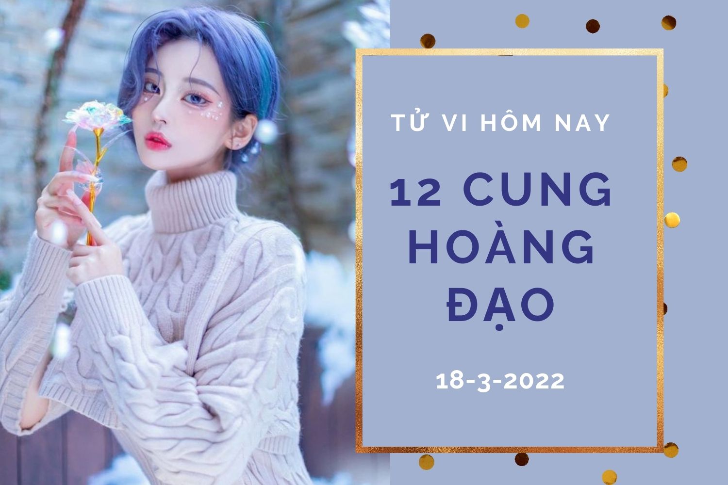Tử vi hôm nay (18/3/2022) của 12 cung hoàng đạo: Bạch Dương biết cách chi tiêu, Bảo Bình vướng vào ‘mối tình tay ba’ - Ảnh 1. Tử vi hôm nay (18/3/2022) của 12 cung hoàng đạo: Bạch Dương biết cách chi tiêu, Bảo Bình vướng vào ‘mối tình tay ba’ - Ảnh 1.
