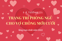 5 ý tưởng trang trí phòng ngủ cho vợ chồng mới cưới lãng mạn nhất năm 2022