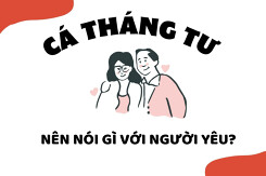 Ngày Cá tháng Tư nên nói gì với người yêu? Top 15 câu nói độc - lạ năm 2022
