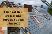 Những vật liệu nào dùng để lợp mái nhà? Top 7 vật liệu được ưa chuộng năm 2022
