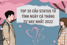 Top 30 câu status tỏ tình ngày Cá tháng Tư hay nhất 2022