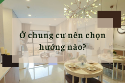 Ở chung cư nên chọn hướng nào? Cách chọn hướng chung cư chuẩn xác nhất