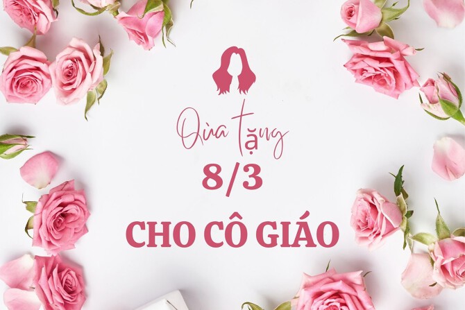 Gợi ý món quà tặng 8/3 ý nghĩa cho cô giáo 