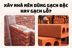 Xây nhà nên dùng gạch đặc hay gạch lỗ? Ưu và nhược điểm của từng loại gạch