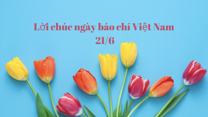 Tổng hợp những lời chúc ngày Báo chí Việt Nam hay và ý nghĩa