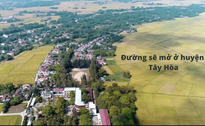 Cập nhật đường sẽ mở ở huyện Tây Hoà mới nhất