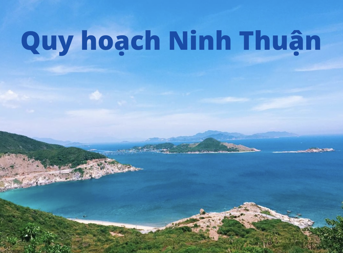 Thông tin quy hoạch Ninh Thuận mới nhất 2024