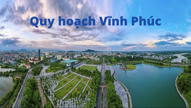 Thông tin quy hoạch Vĩnh Phúc năm 2024 mới nhất