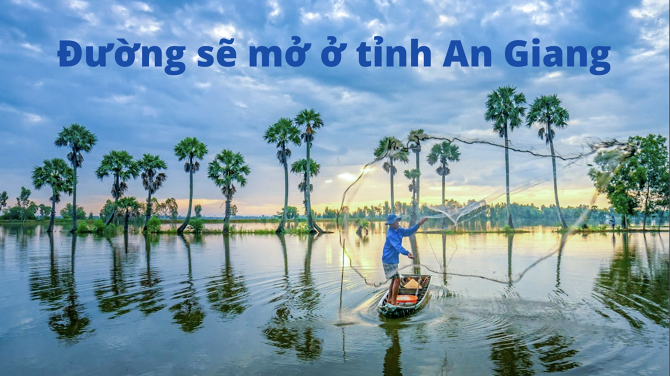Đường sẽ mở ở tỉnh An Giang mới nhất