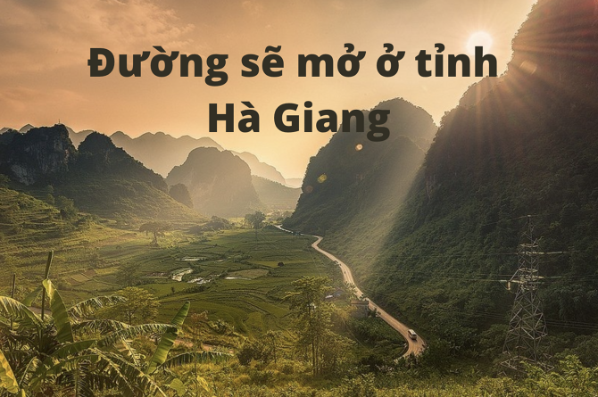 Đường sẽ mở ở tỉnh Hà Giang mới nhất