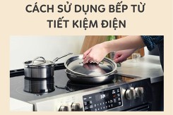 ‘Bỏ túi’ cách sử dụng bếp từ vừa an toàn vừa tiết kiệm điện