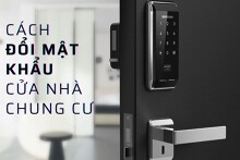 Mách bạn cách đổi mật khẩu cửa nhà chung cư đơn giản nhất