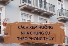 Cách xem hướng nhà chung cư theo phong thủy không phải ai cũng biết